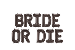 Black 'BRIDE OR DIE' balloon letters on a white background