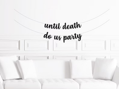 Until Death Do Us Party Bachelorette Banner - Pretty Day