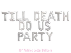 Till Death Do Us Party Balloon Letter Banner - Pretty Day