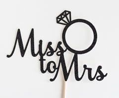 Bride to be/ Cake Topper/ Ring/ Calligraphy/ Bridal Shower/ Bachelorette/  Hens Party/ Stagette/ Gold Silver Black Glitter/ Miss to Mrs