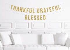 Thankful Grateful Blessed Banner / Thanksgiving Dinner Sign / Decor for Friendsgiving Wall Decorations / Mantle Garland Bunting - Pretty Day
