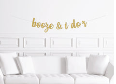 Bachelorette Party Cursive Banner Decoration, Booze and I Do's Decor, Sign - Pretty Day