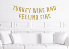 Fun Thanksgiving Banner, Turkey, Wine and Feeling Fine Sign for Thanksgiving Dinner, Friendsgiving Dinner - Pretty Day