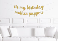 Dog Birthday Banner, It&#39;s My Birthday Mother Puppers, Decorations for a Dog 1st Birthday Barkday, Puppy Party, Puppy Birthday, Pet Birthday