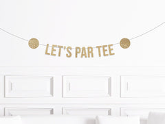 Retirement Party Decorations, Golf Themed Birthday Banner, Golf Lover&#39;s Party Supplies, Let&#39;s Par Tee Sign, Man Woman Decor Theme