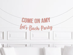 Come on Name Let's Bach Party Banner, Pink Bachelorette Party Supplies, Doll Theme Bach, Malibu Decor Decorations - Pretty Day