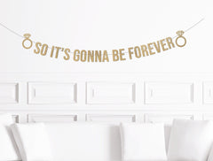 So It's Gonna Be Forever Banner, Bridal Shower Decor, Bachelorette Decorations Bach, Going to - Pretty Day