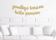 Goodbye Tension, Hello Pension Cursive Glitter Banner For A Retirement - Pretty Day