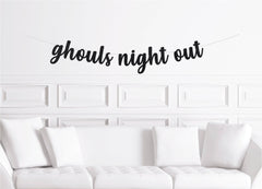 Halloween Bachelorette Party Decoration, Ghouls Night Out Halloween Girl's Night Cursive Banner - Pretty Day