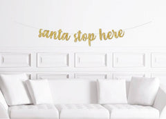 Santa Stop Here Christmas Mantle Banner - Pretty Day