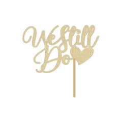 We Still Do Anniversary Cake Topper - Pretty Day