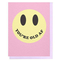 You're Old AF Greeting Card - Violet Clair - Pretty Day