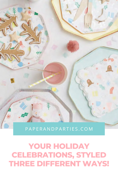 Your Holiday Celebrations, Styled Three Different Ways!
