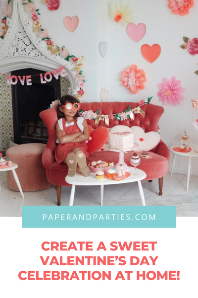 Create a Sweet Valentine’s Day Celebration at Home!