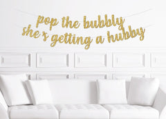 Pop The Bubbly, She&#39;s Getting a Hubby Cursive Banner / Gold Glitter Script Bridal Shower Sign / Champagne Decor / Decorations / Bachelorette - Pretty Day