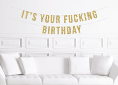 It&#39;s Your Fucking Birthday Banner / Gold  Funny Birthday Party Sign / Men&#39;s Birthday / Husband Boyfriend Sister Joke Rude Crude Black Gold - Pretty Day