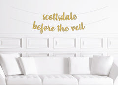 Scottsdale Before The Veil Banner / Arizona Bachelorette Decorations / Bachelorette Party Decor for Scottsdale Arizona Gold Script - Pretty Day