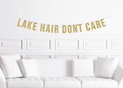 Cabin Bachelorette Party Decor, Lake Hair Don&#39;t Care Banner Gold