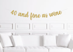 40 and Fine as Wine Banner, 40th Birthday Party Decor for a Woman, 50th 50 - Pretty Day