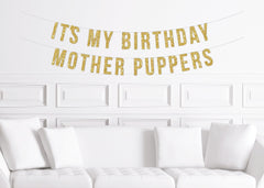 Dog Birthday Banner, It's My Birthday Mother Puppers, Decorations for a Dog 1st Birthday Barkday, Puppy Party, Puppy Birthday, Pet Birthday - Pretty Day
