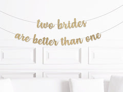 Gay Bridal Shower Decorations, Lesbian Bachelorette Party Decor, Lesbian Wedding Shower Banner, Two Brides are Better Than One Banner - Pretty Day