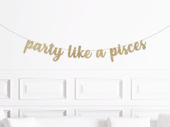 Party Like An Pisces Banner - Pretty Day