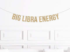 Libra Birthday Decor, Big Libra Energy Banner, Zodiac Birthday Party Decorations, October Birthday Banner, September Birthday Banner - Pretty Day