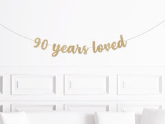 90th Birthday Decorations, 90 Years Loved Banner, Ninetieth Birthday Sign, Decor for a 90 year Olds Birthday Man Woman Party Supplies - Pretty Day