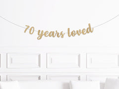 70th Birthday Decorations, 70 Years Loved Banner, Seventieth Birthday Sign, Decor for a 70 year Olds Birthday Man Woman Party Supplies