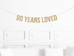 90 Years Loved Banner, 90th Birthday Decorations, Ninetieth Birthday Sign, Decor for a 90 year Olds Birthday Man Woman Party Supplies - Pretty Day