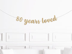 80th Birthday Decorations, 80 Years Loved Banner, Eightieth Birthday Sign, Decor for a 80 year Olds Birthday Man Woman Party Supplies