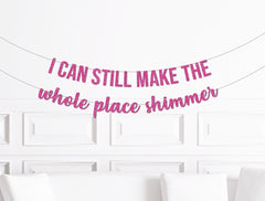 I Can Still Make The Whole Place Shimmer Banner, Taylor Party Decorations, Decor Party Supplies, Birthday - Pretty Day