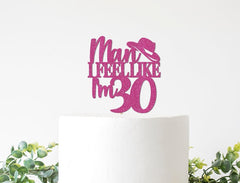 Man I Feel Like I&#39;m 30 Cake Topper, Country 30th Birthday Party Decorations, Disco Cowgirl Decor Sign Pink Girl Shania Decor Party Supplies - Pretty Day