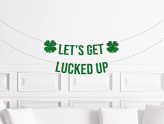 Let's Get Lucked Up Banner, St Patricks Day Decor, Saint Patrick's Day Party Decorations, Shamrock Adult Funny - Pretty Day