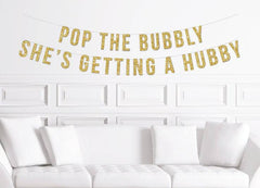 Bridal Shower Decor Pop The Bubbly, She's Getting a Hubby Banner - Pretty Day