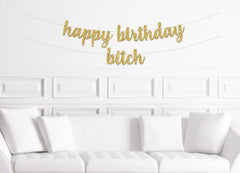 Happy Birthday Bitch Cursive Glitter Banner - Pretty Day