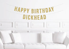 Happy Birthday Dickhead  Banner - Pretty Day