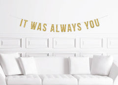 It Was Always You Anniversary Party Banner - Pretty Day