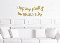 Nashville Bachelorette Party Banner, Sipping Pretty in Music City Decoration - Pretty Day