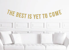The Best Is Yet To Come Cusrive Party Banner - Pretty Day