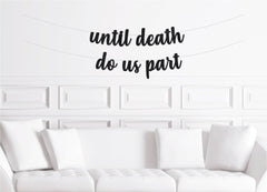 Till Death Do Us Part Bachelorette Party Banner - Pretty Day