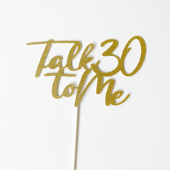 Talk 30 To Me Cake Topper Decoration - Pretty Day